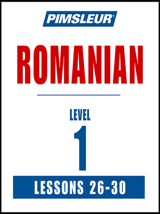 Title details for Pimsleur Romanian Level 1 Lessons 26-30 by Pimsleur - Available